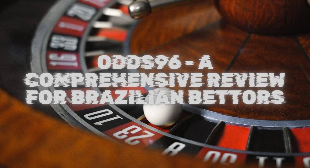 Odds96 – A Comprehensive Review for Brazilian Bettors